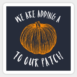 We are adding a pumpkin to our patch Sticker